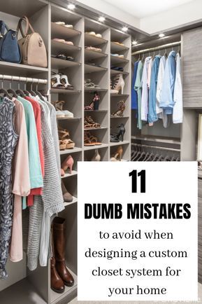 11 Dumb Mistakes to Avoid When Designing a Custom Closet System