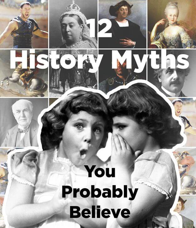 12 Common History Myths, Debunked