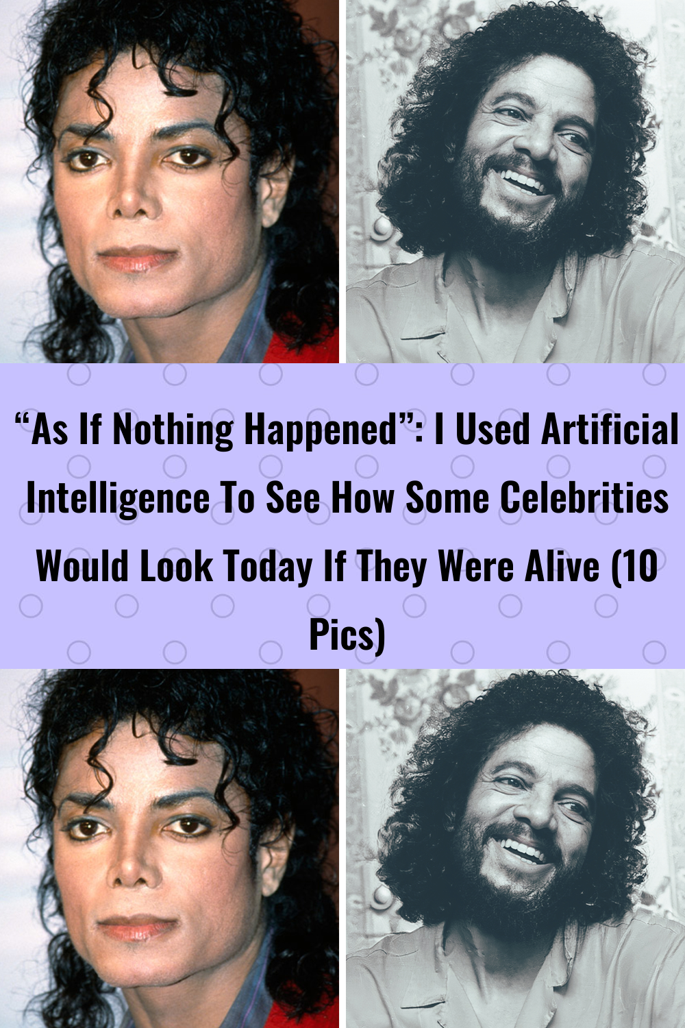 “As If Nothing Happened”: I Used Artificial Intelligence To See How Some Celebrities Would Look Tod