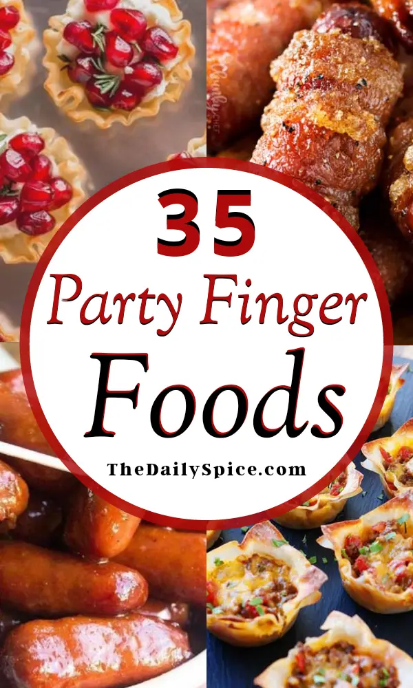 35 Perfect Party Finger Foods: Party Appetizers And Snacks