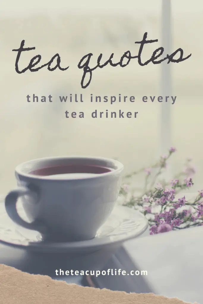 38 TEA QUOTES THAT WILL INSPIRE EVERY TEA DRINKER