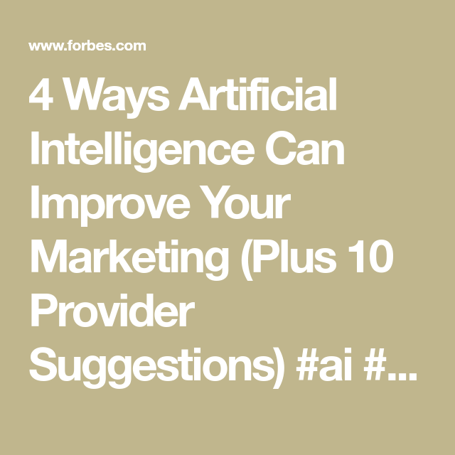 4 Ways Artificial Intelligence Can Improve Your Marketing (Plus 10 Provider Suggestions)