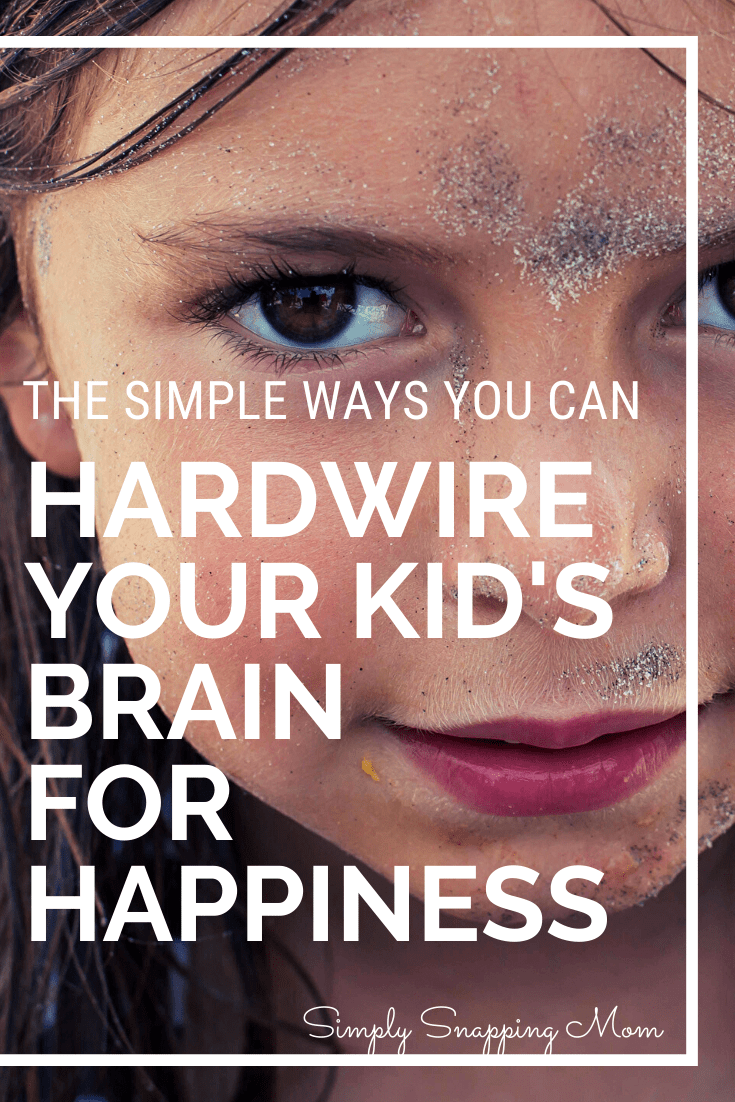 5 Ways to Wire Your Kid's Brain for Happiness