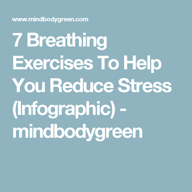 7 Breathing Exercises To Help You Reduce Stress (Infographic)
