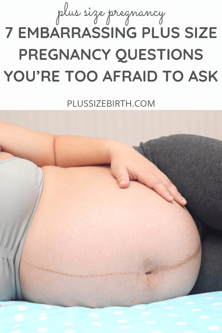 7 Embarrassing Plus Size Pregnancy Questions You’re Too Afraid To Ask