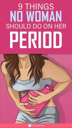 9 Things No Woman Should Do On Her Period!