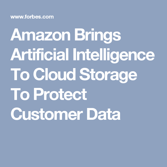 Amazon Brings Artificial Intelligence To Cloud Storage To Protect Customer Data