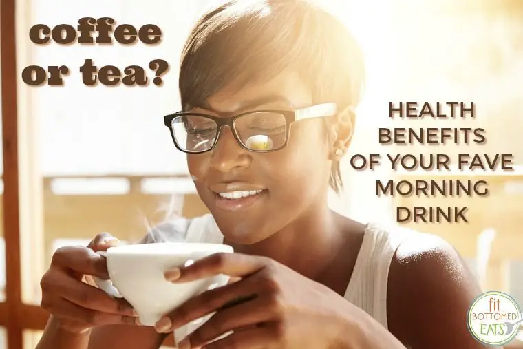 Coffee or Tea: Health Benefits and Uses for Your Fave Morning Drink - Fit Bottomed Girls