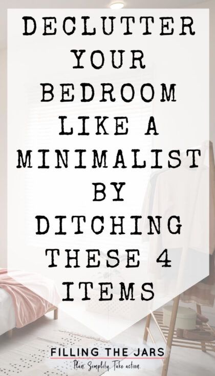 Declutter Your Bedroom Like a Minimalist by Ditching These 4 Items | Filling the Jars