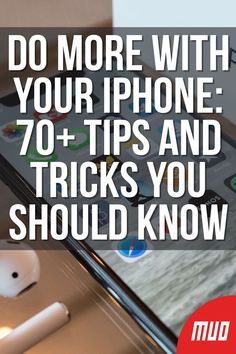 Do More With Your iPhone: 70+ Tips and Tricks You Should Know