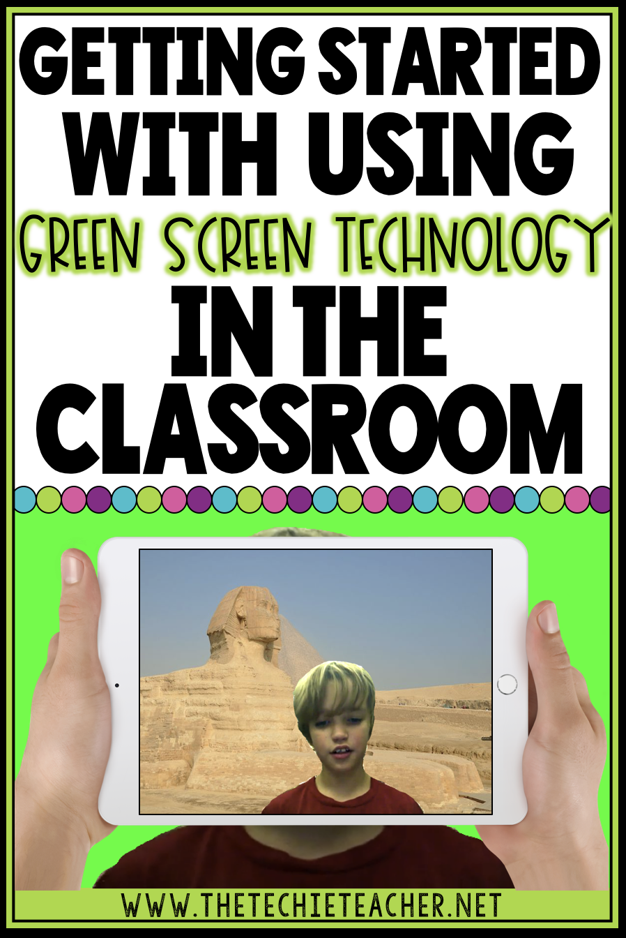 Getting Started with Using Green Screen Technology in the Classroom