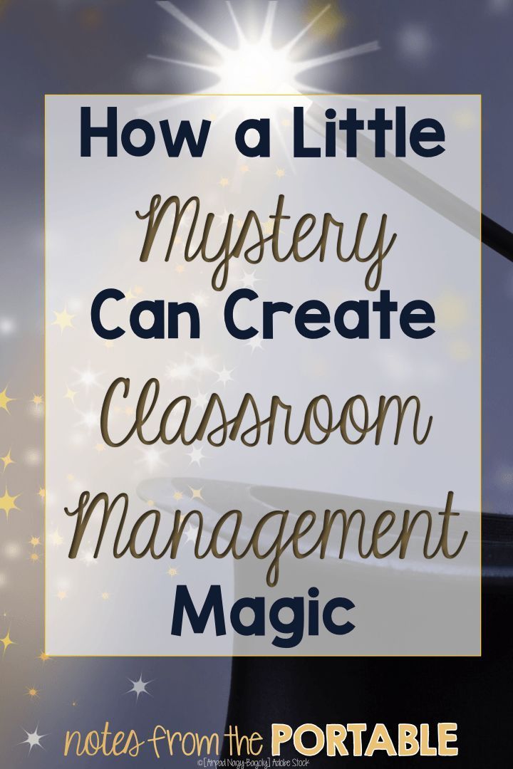 How Adding a Little Mystery Can Create Classroom Management Magic - Notes from the Portable