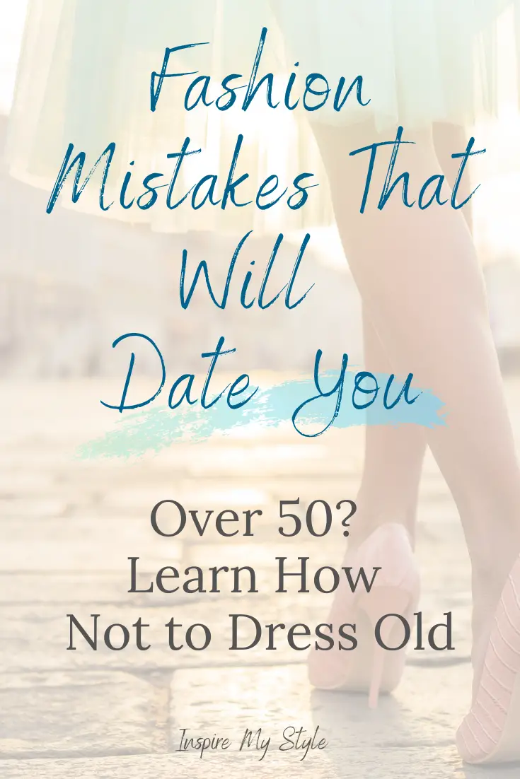 How Not to Dress Old - 10 Style Mistakes That will Age You