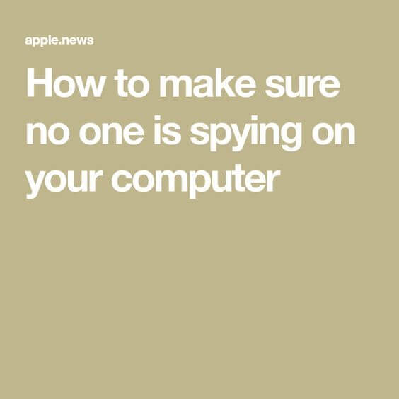 How to make sure no one is spying on your computer — Popular Science