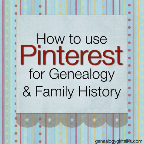 How to use Pinterest for Genealogy