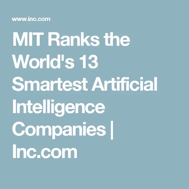 MIT Ranks the World's 13 Smartest Artificial Intelligence Companies