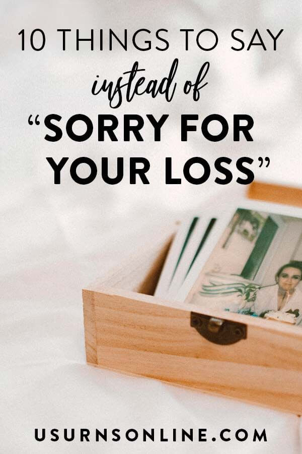 Sorry for Your Loss: 10 Alternative (and Better) Things to Say » Urns