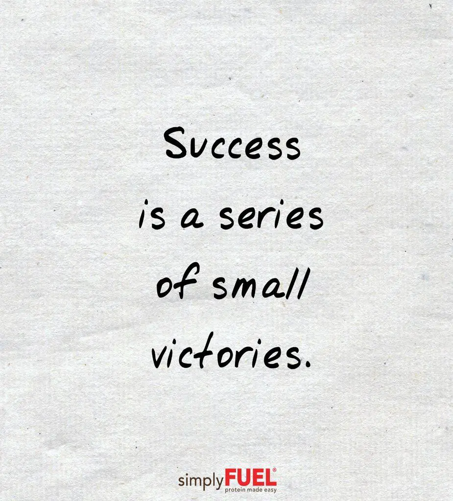 Success is a series of small victories.