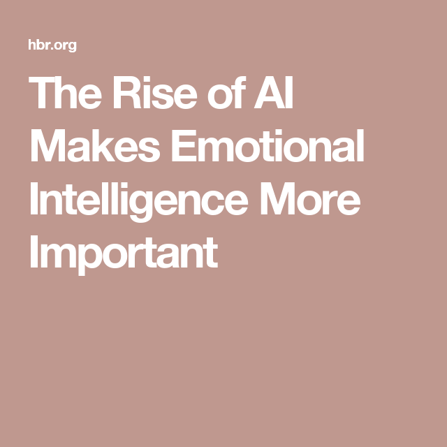 The Rise of AI Makes Emotional Intelligence More Important