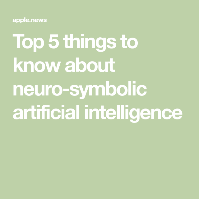 Top 5 things to know about neuro-symbolic artificial intelligence — TechRepublic