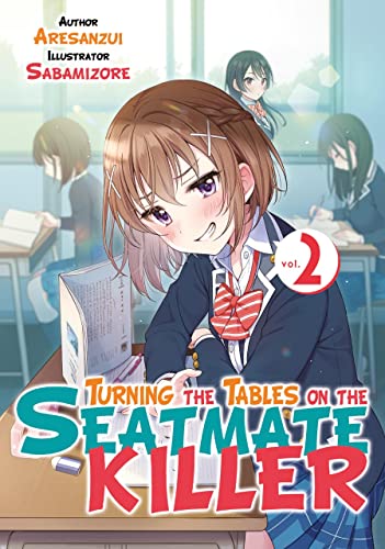 Turning the Tables on the Seatmate Killer, Vol. 2
