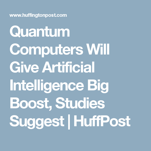 What Quantum Computers Will Mean For Artificial Intelligence