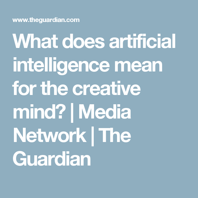 What does artificial intelligence mean for the creative mind?
