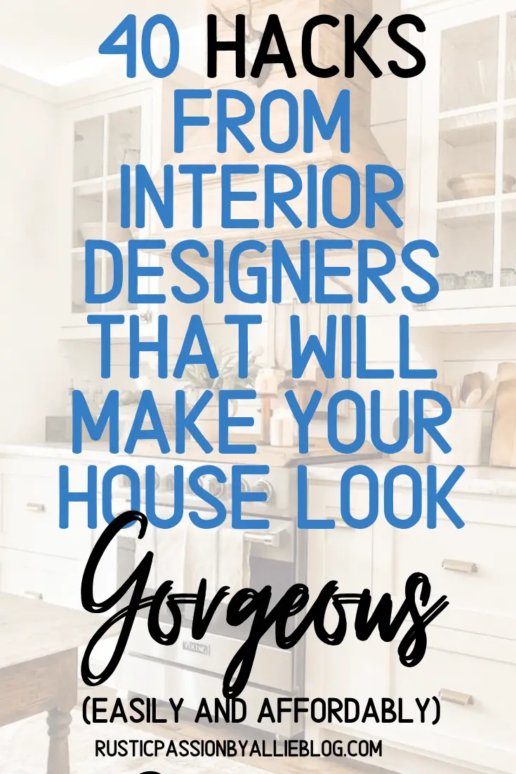 40 Hacks from interior designers that will make your house gorgeous.