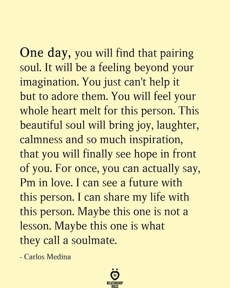One day, you will find that pairing soul. It will be a feeling beyond your imagination.