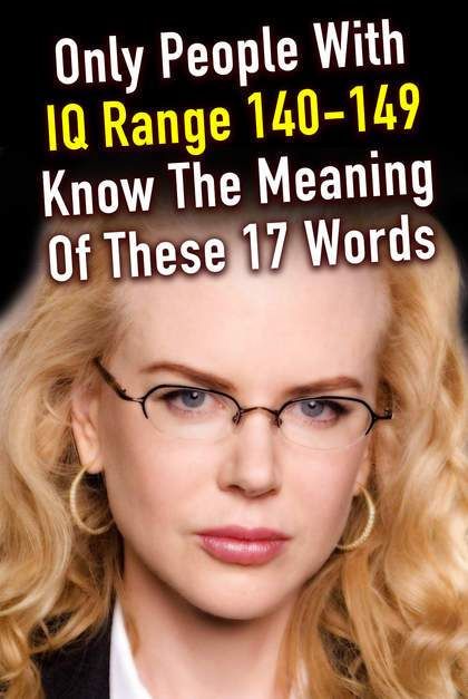 Quiz: Only People With IQ Range 140-149 Know The Meaning Of These 17 Words