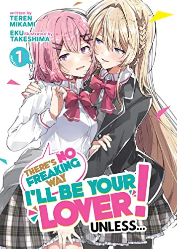 There’s No Freaking Way I’ll Be Your Lover! Unless…, Vol. 1