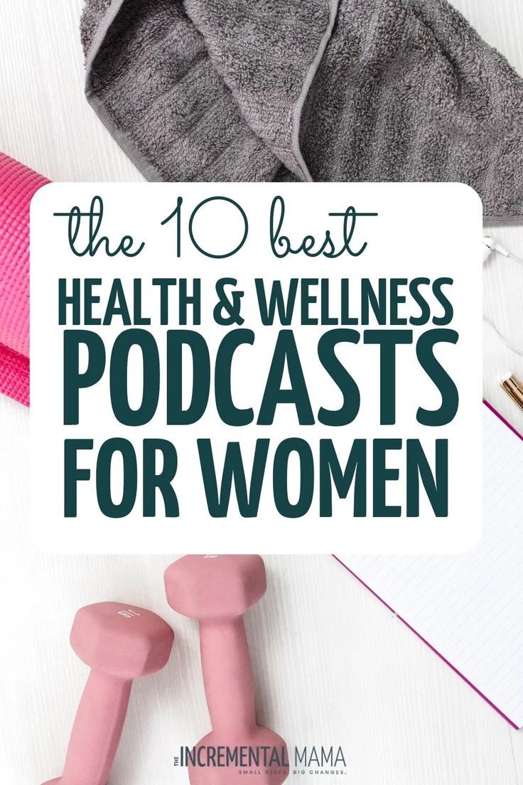 The 10 Best Health Podcasts for Women in 2019 - The Incremental Mama