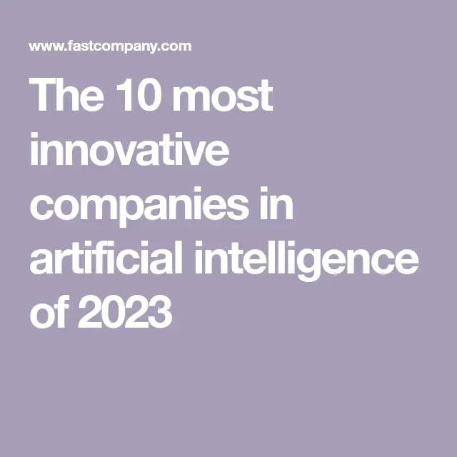 The 10 most innovative companies in artificial intelligence of 2023