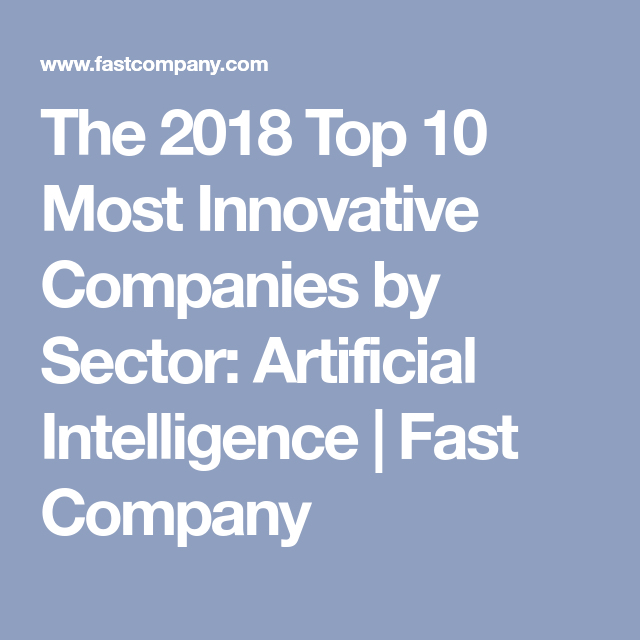 The World’s Most Innovative Companies 2018: Artificial Intelligence Honorees | Fast Company