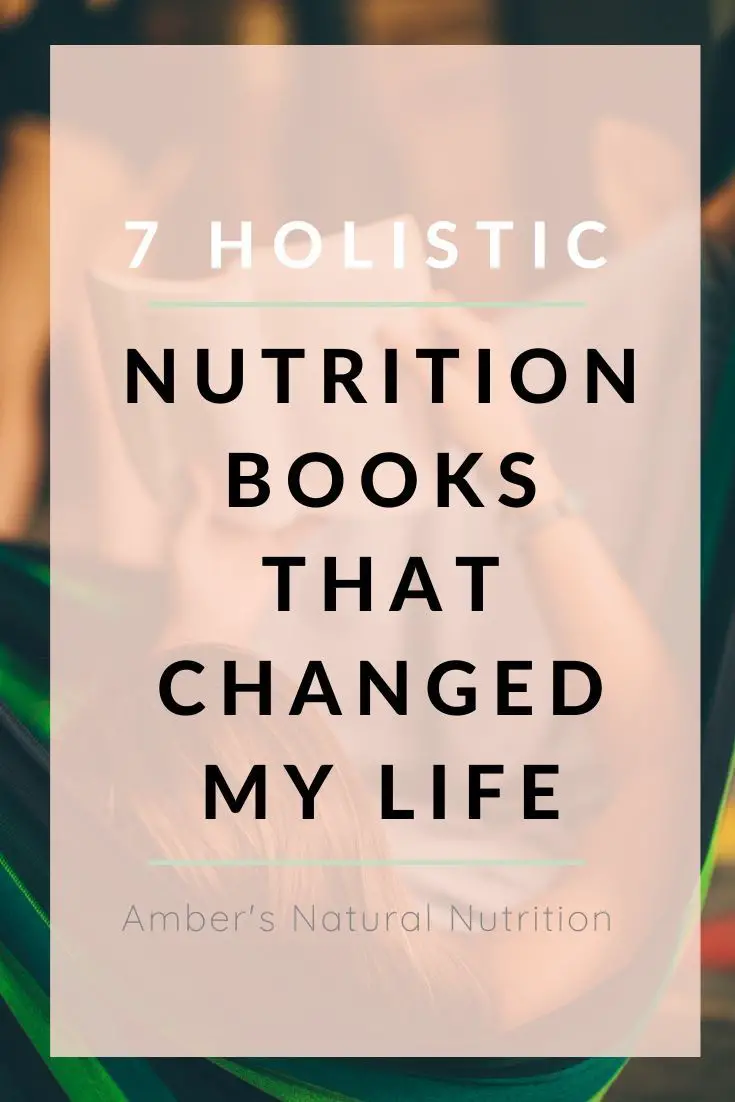 Top 7 Holistic Nutrition Books That Changed My Life