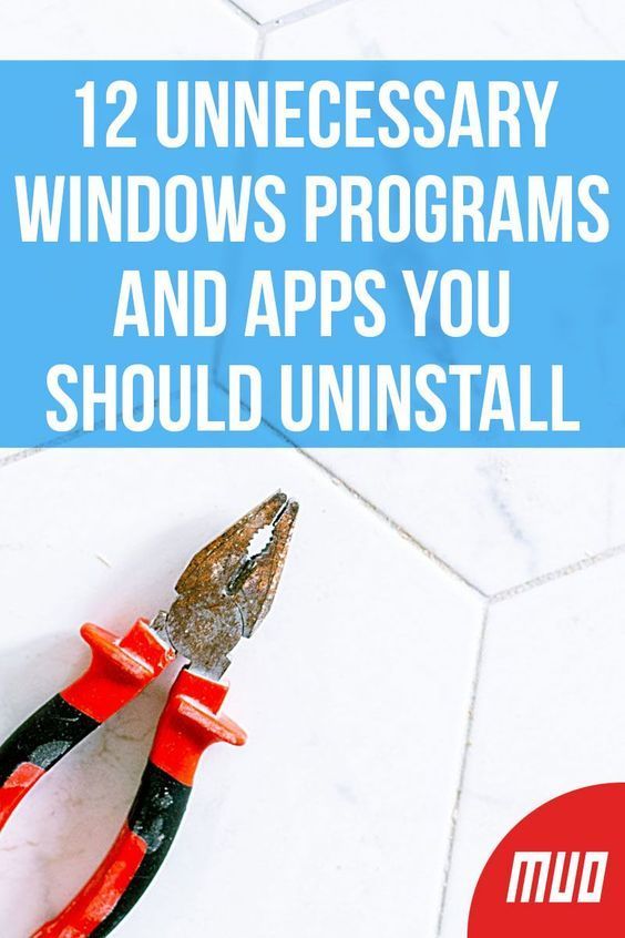 12 Unnecessary Windows Programs and Apps You Should Uninstall