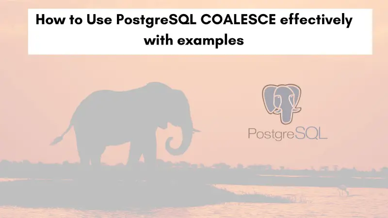 How to Use PostgreSQL COALESCE effectively with examples