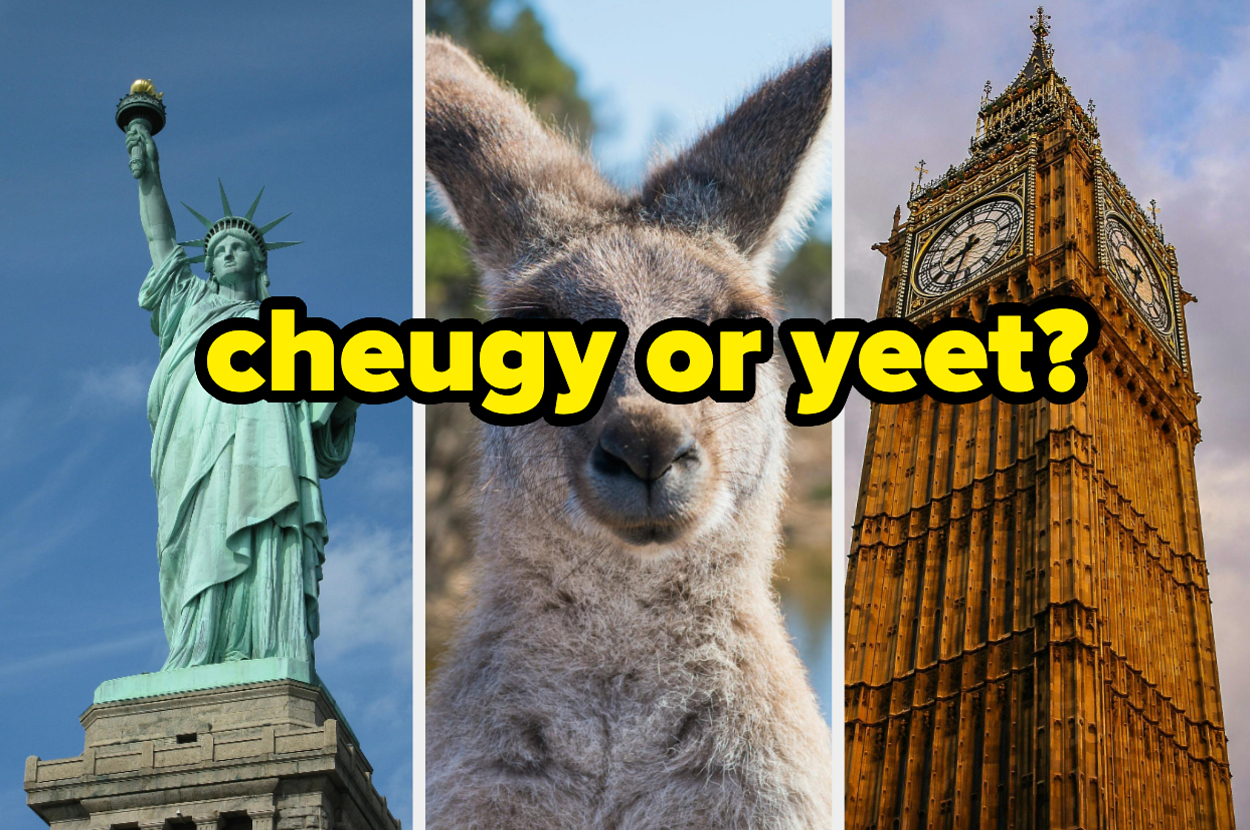 Tell Me Which Slang Words You're Sick Of Hearing And I'll Guess Whether You're Australian, British Or American