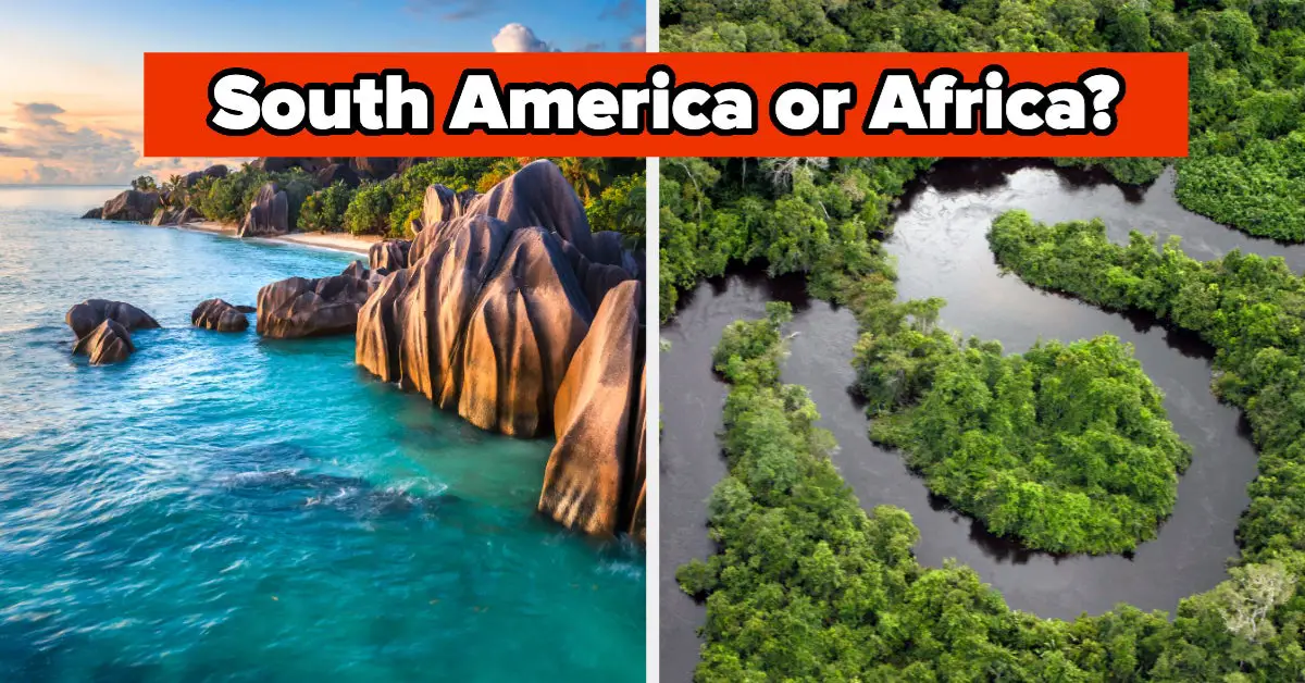 Guess Which Of These Pics Are In South America And Which Are In Africa