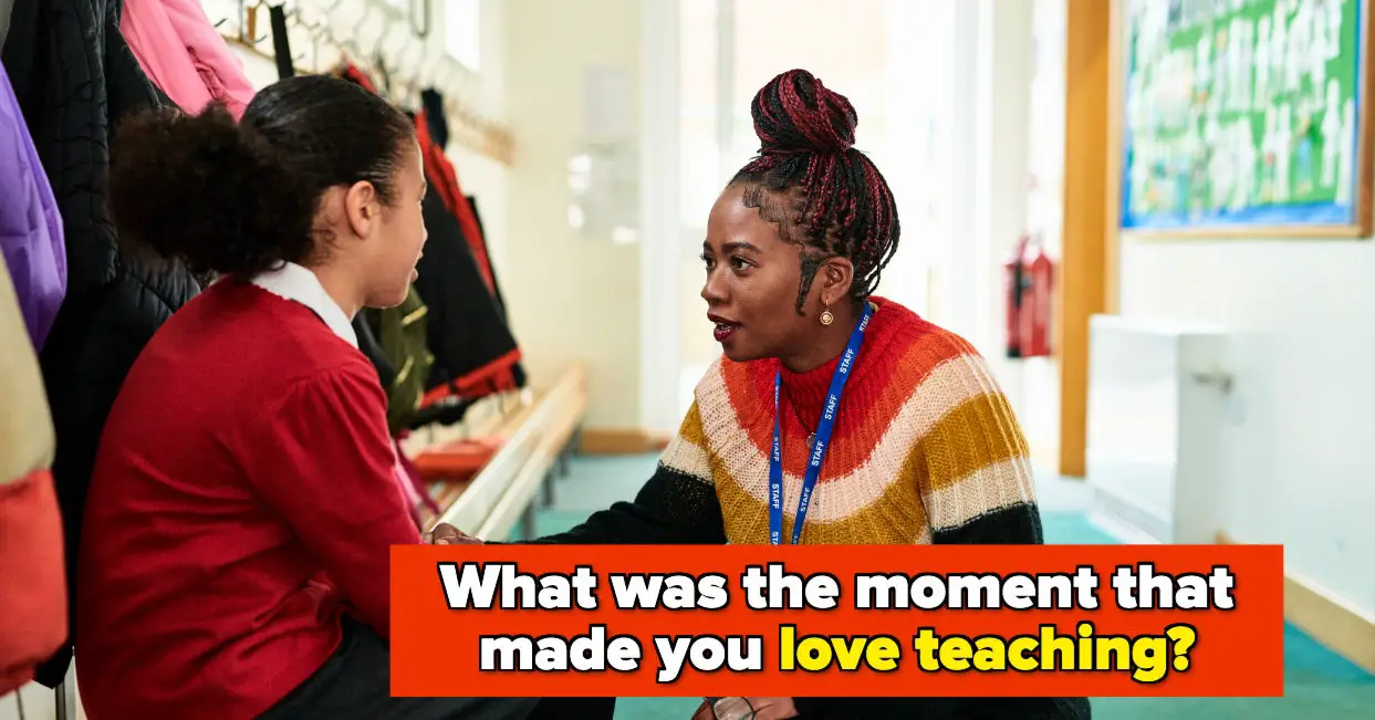 Teachers: Tell Me The Most Rewarding Or Positive Moment You've Experienced On The Job