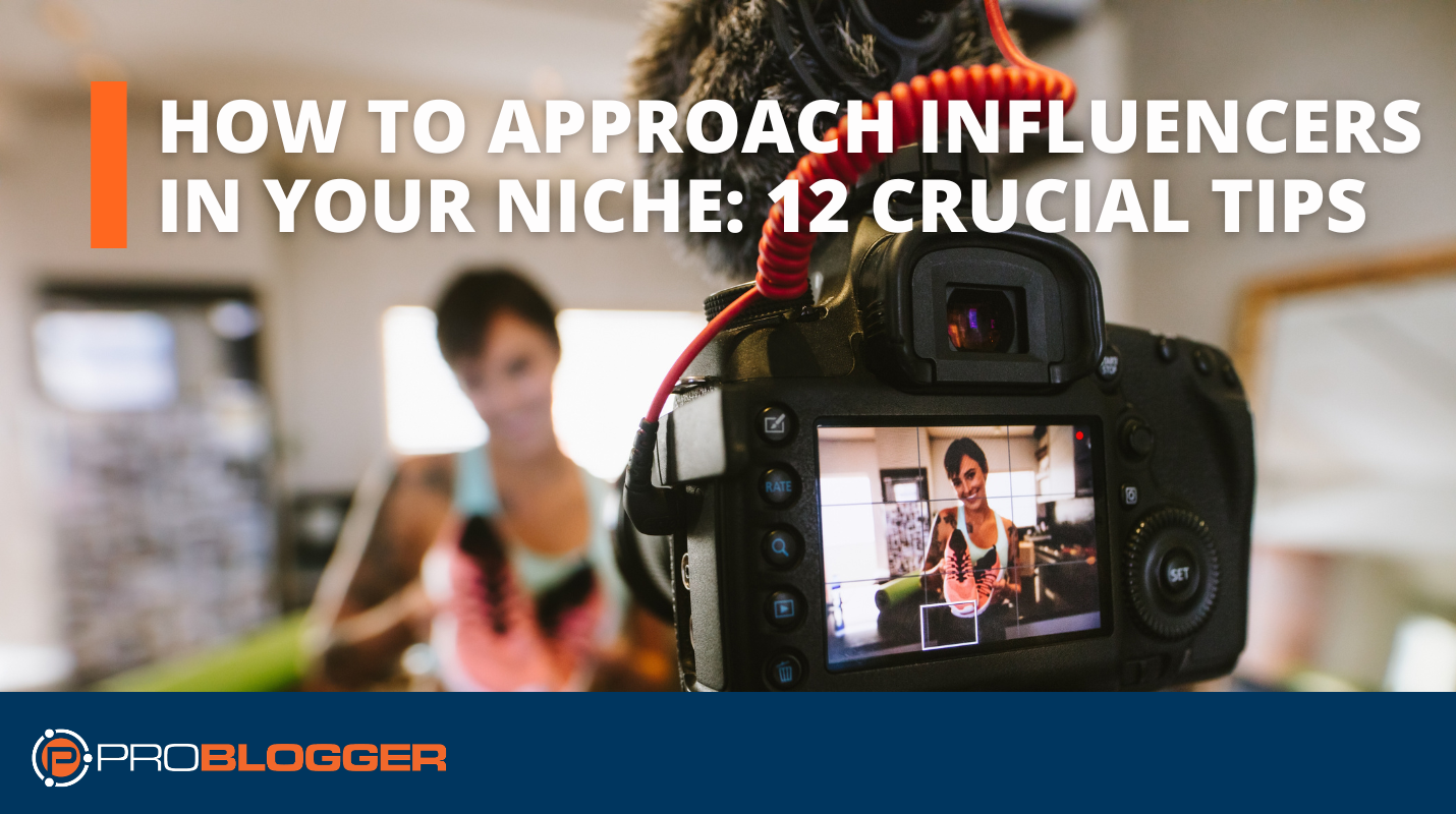 how-to-approach-influencers-in-your-niche:-twelve-crucial-tips