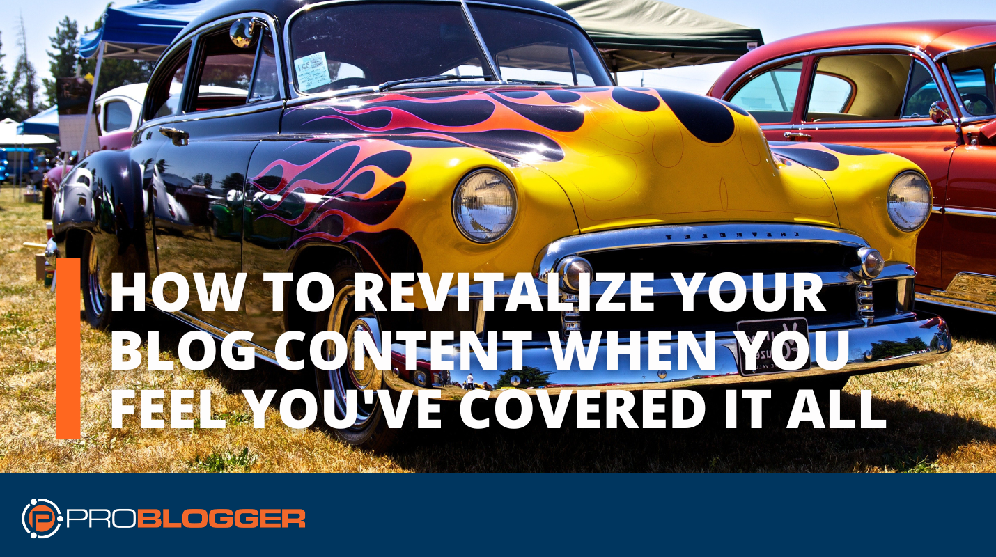 how-to-revitalize-your-blog-content-when-you-feel-you've-covered-it-all