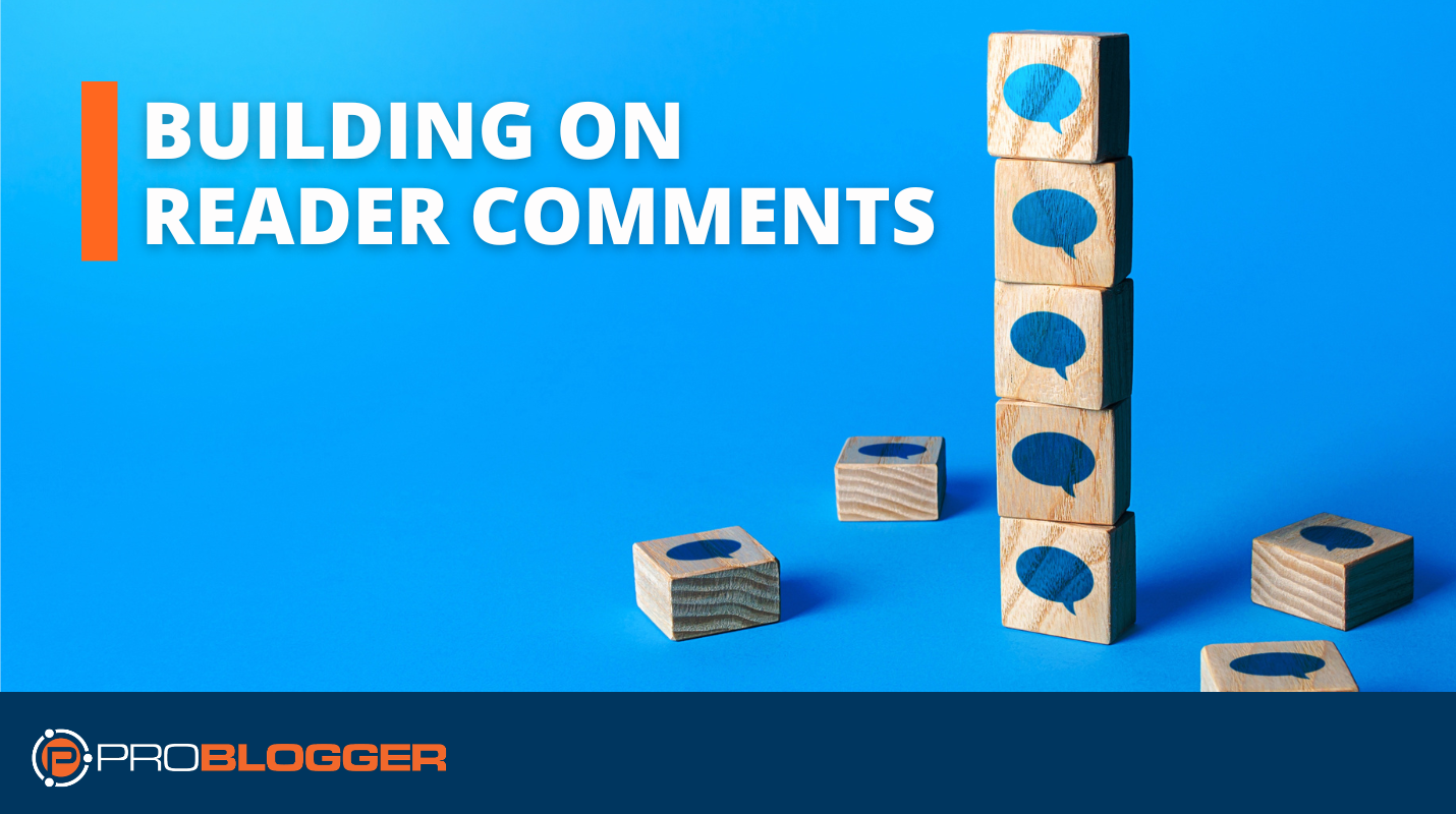 engaging-your-audience:-how-building-on-reader-comments-can-fuel-your-blog's-growth