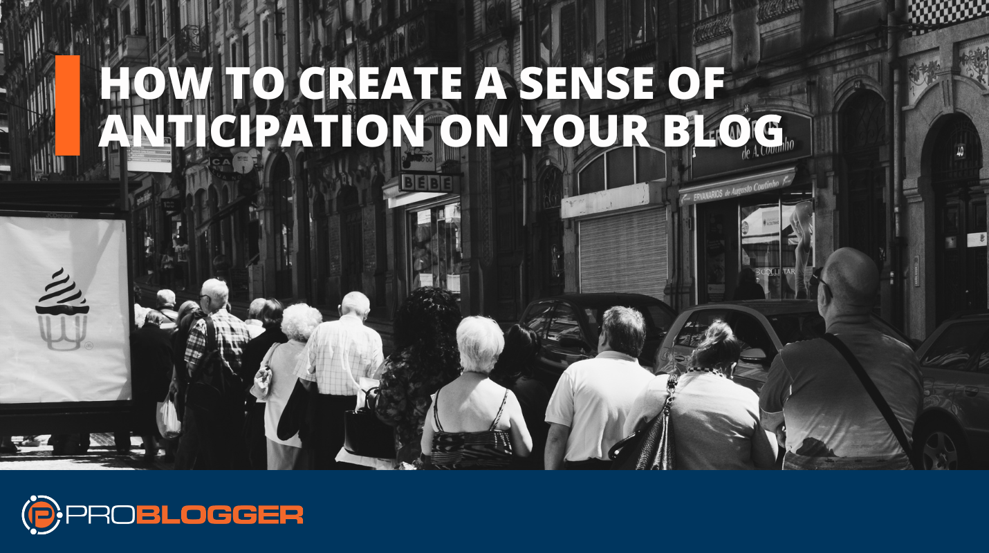 how-to-create-a-sense-of-anticipation-on-your-blog