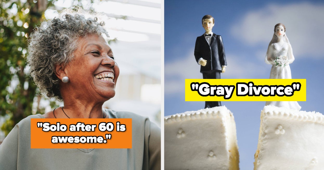 People Who Got A “Gray Divorce” Are Sharing Why And What Happened After