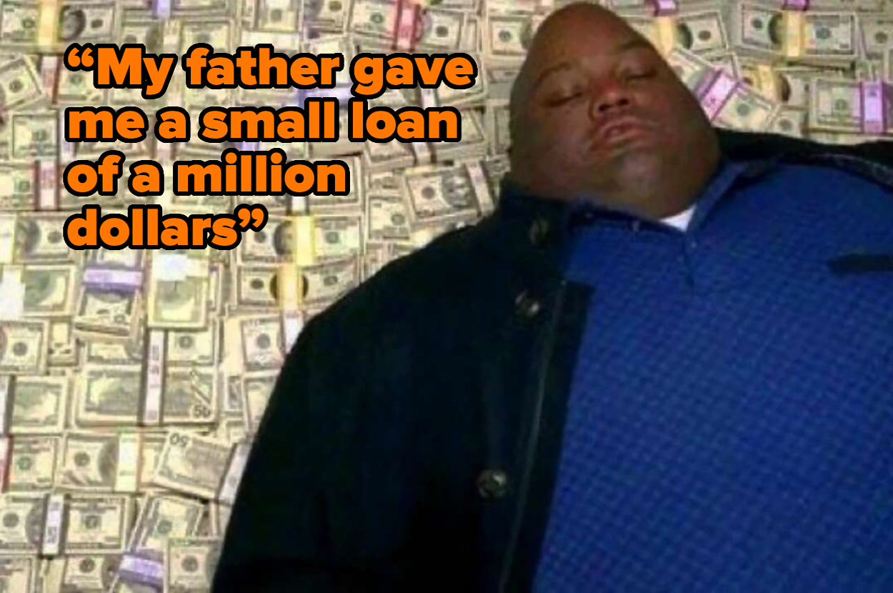 “My Father Gave Me A Small Loan Of A Million Dollars” – 16 Signs That Someone Very Much Grew Up With Money